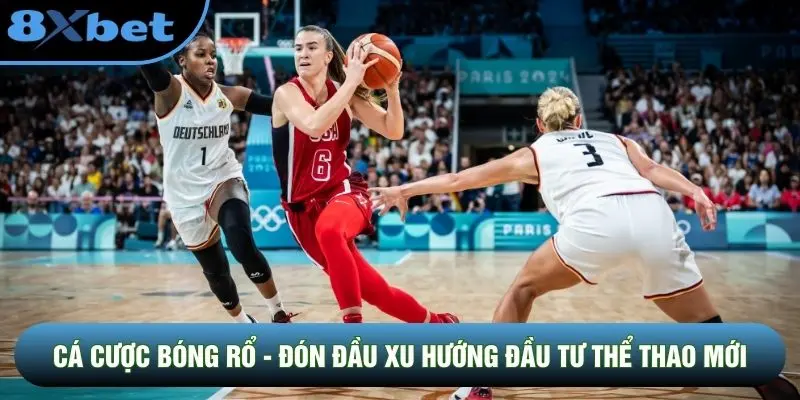 Cá Cược Bóng Rổ - Đón Đầu Xu Hướng Đầu Tư Thể Thao Mới