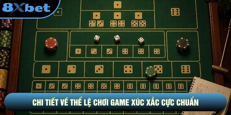 Chi tiết về thể lệ chơi game xúc xắc cực chuẩn