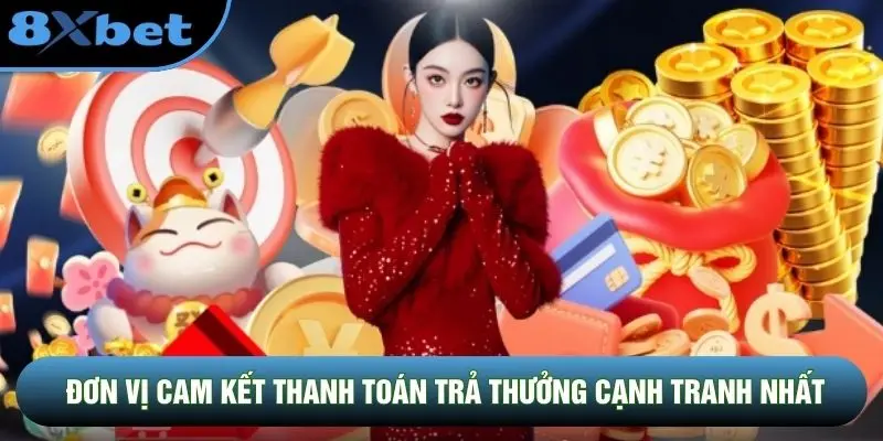 Đơn vị cam kết thanh toán trả thưởng cạnh tranh nhất Đơn vị cam kết thanh toán trả thưởng cạnh tranh nhất
