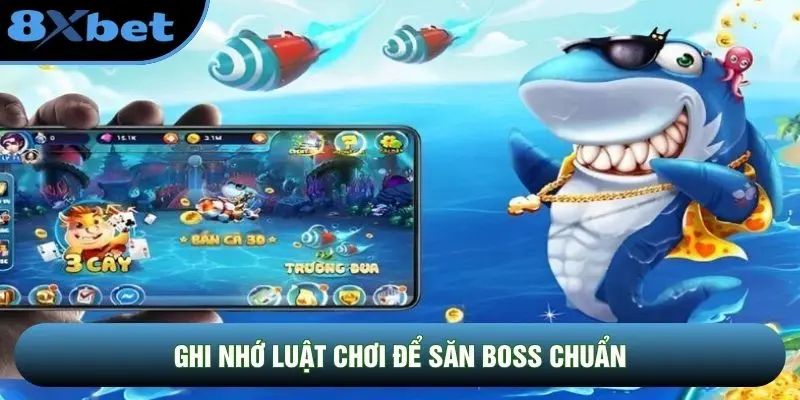 Ghi nhớ luật chơi để săn boss chuẩn