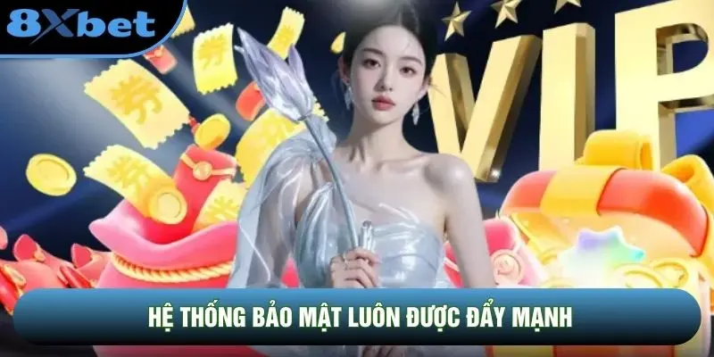 Hệ thống bảo mật luôn được đẩy mạnh Hệ thống bảo mật luôn được đẩy mạnh