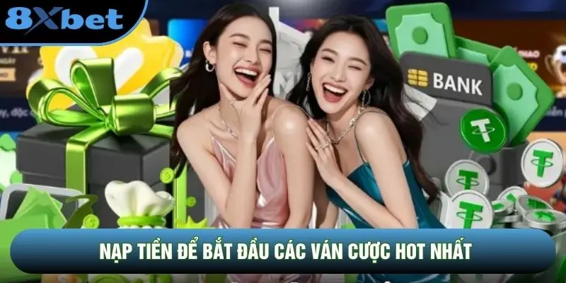 Nạp tiền để bắt đầu các ván cược hot nhất Nạp tiền để bắt đầu các ván cược hot nhất