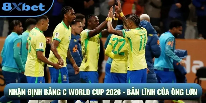 Nhận Định Bảng C World Cup 2026 - Bản Lĩnh Của Ông Lớn