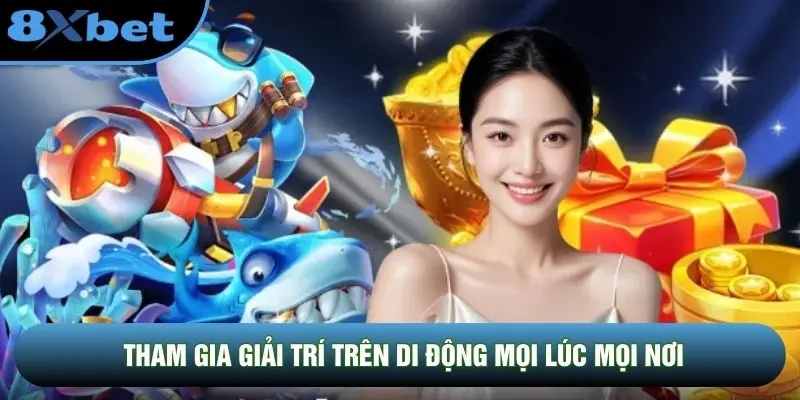 Tham gia giải trí trên di động mọi lúc mọi nơi Tham gia giải trí trên di động mọi lúc mọi nơi