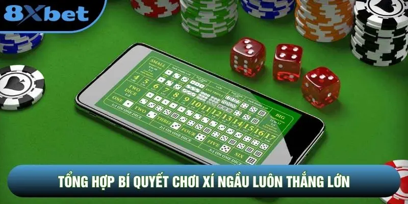 Tổng hợp bí quyết chơi Xí Ngầu luôn thắng lớn