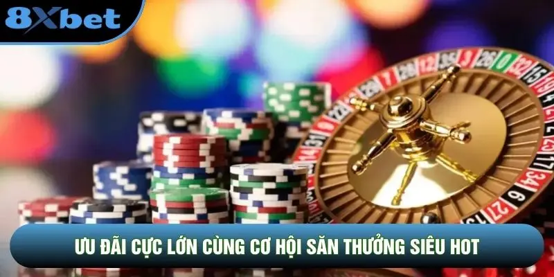 Ưu đãi cực lớn cùng cơ hội săn thưởng siêu hot Ưu đãi cực lớn cùng cơ hội săn thưởng siêu hot