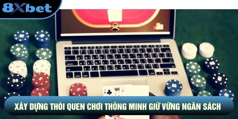 Xây dựng thói quen chơi thông minh giữ vững ngân sách