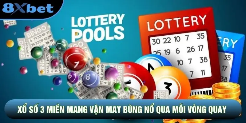 Xổ số 3 miền mang vận may bùng nổ qua mỗi vòng quay
