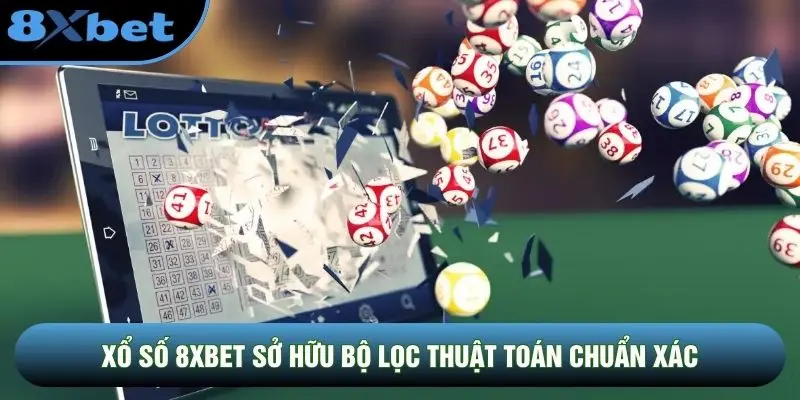 Xổ số 8XBET sở hữu bộ lọc thuật toán chuẩn xác