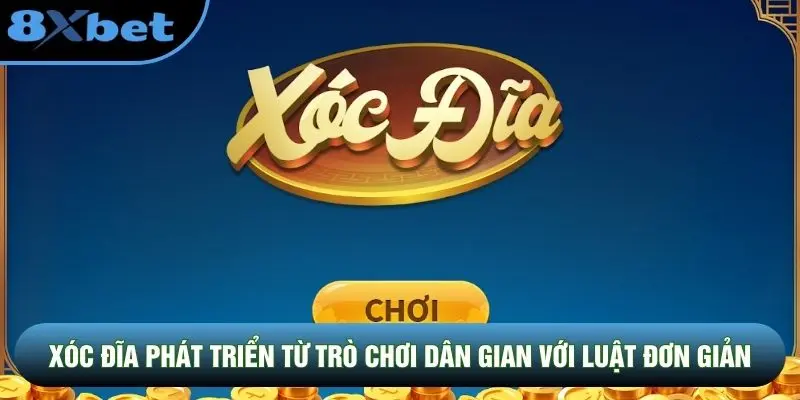 Xóc đĩa phát triển từ trò chơi dân gian với luật đơn giản
